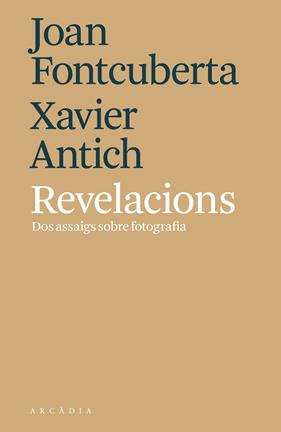 REVELACIONS 2 ASSAIGS SOBRE FOTOGRAFIA | 9788494820564 | FONTCUBERTA, JOAN I XAVIER ANTICH