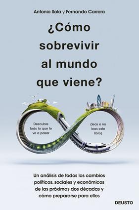 CÓMO SOBREVIVIR AL MUNDO QUE VIENE? | 9788423432820 | SOLA RECHE, ANTONIO JOSÉ;CARRERA LÓPEZ, FERNANDO