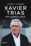 XAVIER TRIAS : EN CONCLUSIÓ | 9788411730600 | CABRÉ TRIAS, JORDI