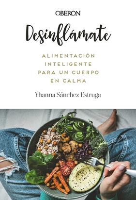 DESINFLÁMATE :  ALIMENTACIÓN INTELIGENTE PARA UN CUERPO EN CALMA | 9788441552173 | SÁNCHEZ ESTRUGA, YHANNA