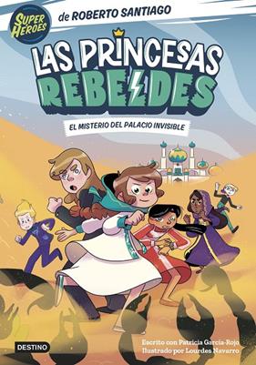 PRINCESAS REBELDES 2 : EL MISTERIO DEL PALACIO INVISIBLE | 9788408254126 | SANTIAGO, ROBERTO