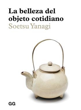 BELLEZA DEL OBJETO COTIDIANO, LA | 9788425232985 | YANAGI, SOETSU