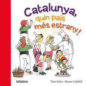 CATALUNYA, QUIN PAIS MES ESTRANY! | 9788424654634 | SOLER, TONI ; CALAFELL, ROSER