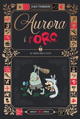 AURORA I L'ORC 2 : EL MÓN DELS ELFS | 9788447953028 | TRONDHEIM, LEWIS