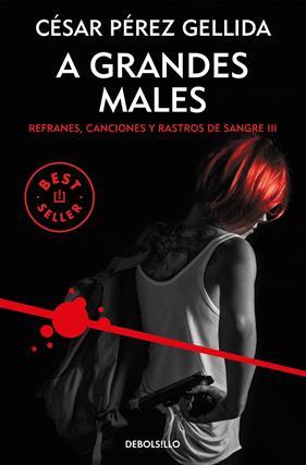 A GRANDES MALES (REFRANES, CANCIONES Y RASTROS DE SANGRE 3) | 9788466343299 | PEREZ GELLIDA, CESAR
