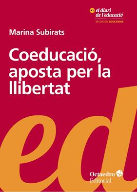 COEDUCACIO, APOSTA PER LA LLIBERTAT | 9788499219189 | SUBIRATS, MARINA