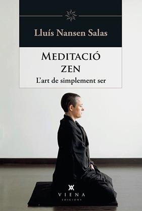 MEDITACIO ZEN : L'ART DE SIMPLEMENT SER | 9788483309414 | NANSEN SALAS, LLUIS