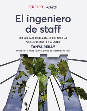 INGENIERO DE STAFF : UNA GUÍA PARA PROFESIONALES QUE APUESTAN POR EL CRECIMIENTO Y EL CAMBIO | 9788441548206 | REILLY, TANYA