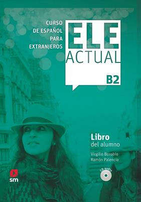 ELE ACTUAL B2 :  LIBRO DEL ALUMNO  | 9788413180403 | BOROBIO CARRERA, VIRGILIO ; PALENCIA DEL BURGO, RAMÓN