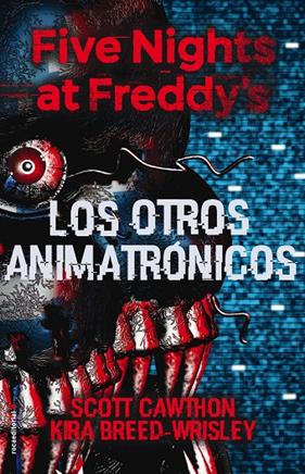 FIVE NIGHTS AT FREDDY'S 2 : LOS OTROS ANIMATRONICOS | 9788417305413 | CAWTHON, SCOTT ; BREED-WRISLEY, KIRA