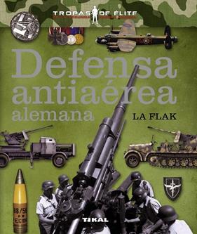 DEFENSA ANTIAÉREA ALEMANA : LA FLAK | 9788499282053 | CABALLERO JURADO, CARLOS ; MOLINA FRANCO, LUCAS