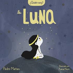 QUIÉN SOY ? LA LUNA | 9788448858667 | MAÑAS, PEDRO ; KLEIN, KATIA