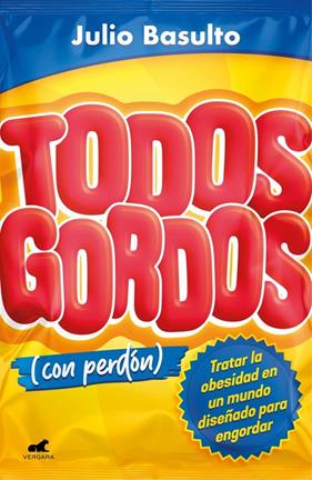 TODOS GORDOS (CON PERDÓN) | 9788494898372 | BASULTO, JULIO