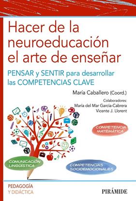 HACER DE LA NEUROEDUCACIÓN EL ARTE DE ENSEÑAR | 9788436844689 | CABALLERO, MARÍA ; GARCÍA CABRERA, MARÍA DEL MAR ; LLORENT, VICENTE J.
