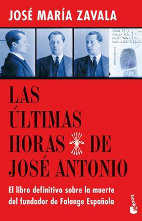 ÚLTIMAS HORAS DE JOSÉ ANTONIO, LAS | 9788467064261 | ZAVALA, JOSÉ MARÍA