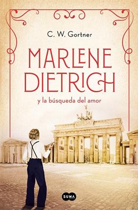 MARLENE DIETRICH Y LA BÚSQUEDA DEL AMOR | 9788491296171 | GORTNER, C.W.
