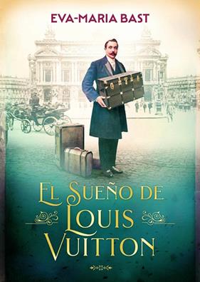 SUEÑO DE LOUIS VUITTON, EL | 9788412999433 | BAST, EVA-MARIA