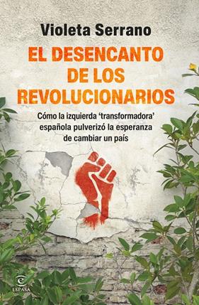DESENCANTO DE LOS REVOLUCIONARIOS, EL | 9788467080575 | SERRANO, VIOLETA
