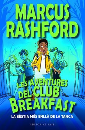 AVENTURES DEL CLUB BREAKFAST, LES :  LA BÈSTIA MÉS ENLLÀ DE LA TANCA | 9788419007964 | RASHFORD, MARCUS ; KISSI, MARTA