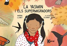 YASMIN I ELS SUPERMIGRADORS, LA | 9788419476067 | LLOBET PENA, MARINA ; SERRA, ELISABET