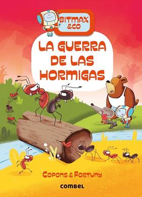 BITMAX & CO 8 : GUERRA DE LAS HORMIGAS, LA | 9788491018704 | COPONS, JAUME ; FORTUNY, LILIANA