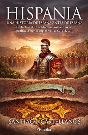 HISPANIA : UNA HISTORIA DE ESPAÑA ANTES DE ESPAÑA | 9791388075209 | CASTELLANOS, SANTIAGO