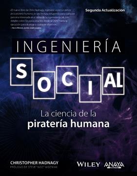 INGENIERÍA SOCIAL : LA CIENCIA DE LA PIRATERÍA HUMANA | 9788441547926 | HADNAGY, CHRISTOPHER