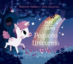 DIEZ MINUTOS Y A LA CAMA PEQUEÑO UNICORNIO | 9788424664497 | FIELDING, RHIANNON ; CHATTERTON, CHRIS