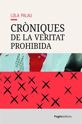 CRÒNIQUES DE LA VERITAT PROHIBIDA | 9788413036656 | PALAU, LOLA