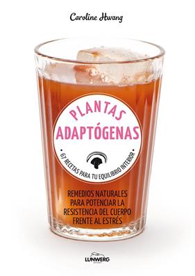 PLANTAS ADAPTOGENAS 67 RECETAS | 9788417858308 | HWANG, CAROLINE