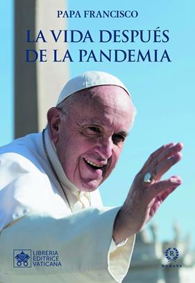 VIDA DESPUÉS DE LA PANDEMIA, LA | 9788415980964 | PAPA FRANCISCO