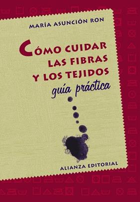 COMO CUIDAR LAS FIBRAS Y LOS TEJIDOS : MANUAL PRACTICO | 9788420645254 | RON, MARIA ASUNCION