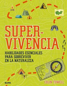 SUPERVIVENCIA : HABILIDADES ESENCIALES PARA SOBREVIVIR A LA NATURALEZA | 9788419499127 | TOWELL, COLIN