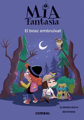 MIA FANTASIA 6 :  EL BOSC EMBRUIXAT | 9788491019978 | ROCA, ELISENDA ; BETOWERS