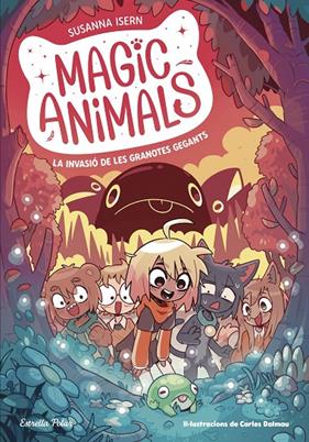 MAGIC ANIMALS 2 :  LA INVASIÓ DE LES GRANOTES GEGANTS | 9788413895345 | ISERN, SUSANNA : TORRAS DALMAU, CARLES