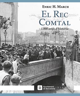 REC COMTAL : 1000 ANYS D'HISTORIA | 9788483309032 | MARCH, ENRIC H