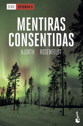 MENTIRAS CONSENTIDAS (BERGMAN 6) | 9788408230564 | HJORTH, MICHAEL ; ROSENFELDT, HANS