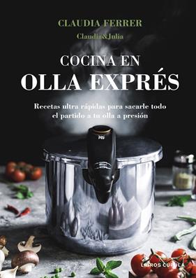 COCINA EN OLLA EXPRÉS (EDICIÓN TAPA BLANDA) | 9788448044275 | FERRER, CLAUDIA