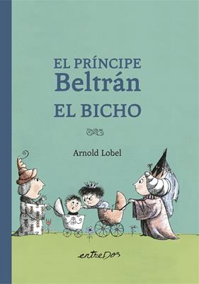 PRÍNCIPE BELTRÁN EL BICHO, EL | 9788418900327 | LOBEL, ARNOLD