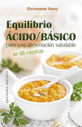 EQUILIBRIO ACIDO/BASICO PARA UNA ALIMENTACION SALUDABLE | 9788491115441 | VASEY, CHRISTOPHER