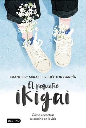 PEQUEÑO IKIGAI, EL | 9788408238997 | MIRALLES, FRANCESC ; GARCÍA, HÉCTOR