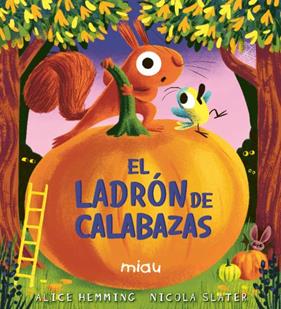 LADRÓN DE CALABAZAS, EL | 9791388030123 | HEMMING, ALICE ; SLATER, NICOLA