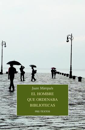 HOMBRE QUE ORDENABA BIBLIOTECAS, EL | 9788418178764 | MARQUÉS, JUAN