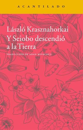 Y SEIOBO DESCENDIO A LA TIERRA | 9788416011452 | KRASZNAHORKAI, LASZLO