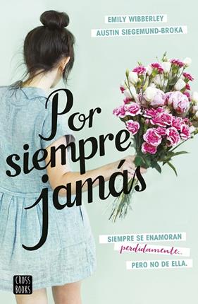 POR SIEMPRE JAMÁS | 9788408237846 | SIEGEMUND-BROKA, AUSTIN ; WIBBERLEY, EMILY
