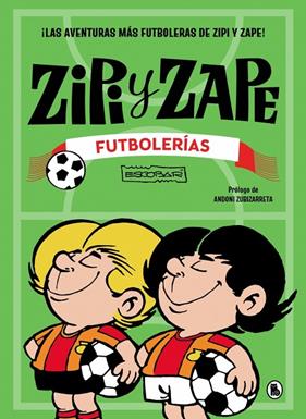 ZIPI Y ZAPE : FUTBOLERÍAS | 9788402431592 | ESCOBAR, JOSEP