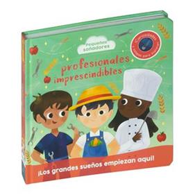 PEQUEÑOS SOÑADORES : PROFESIONALES IMPRESCINDIBLES | 9788410517042