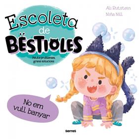 ESCOLETA DE BESTIOLES : NO EM VULL BANYAR | 9788427246959 | RUTSTEIN, ALI ; NILL, NIÑA