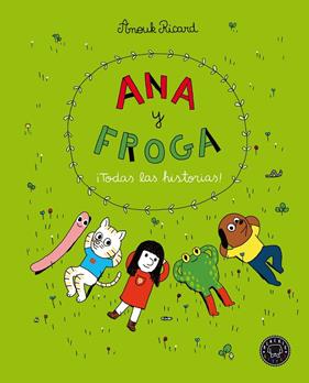 ANA Y FROGA : TODAS LAS HISTORIAS! | 9788418187704 | RICARD, ANOUK