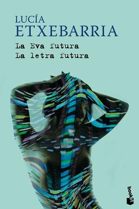 EVA FUTURA, LA ; LA LETRA FUTURA | 9788423341436 | ETXEBARRIA, LUCIA